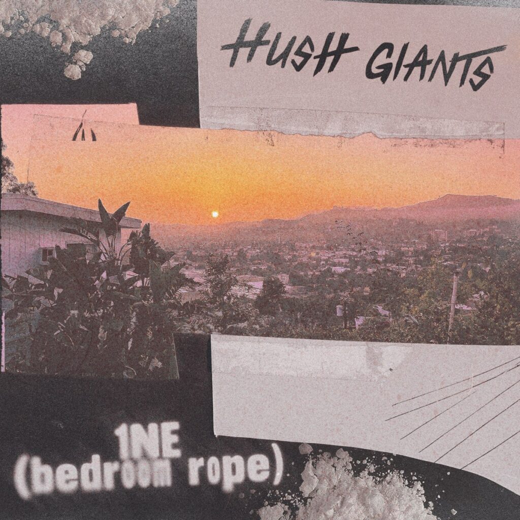 Hush Giants – “1NE (Bedroom Rope)”