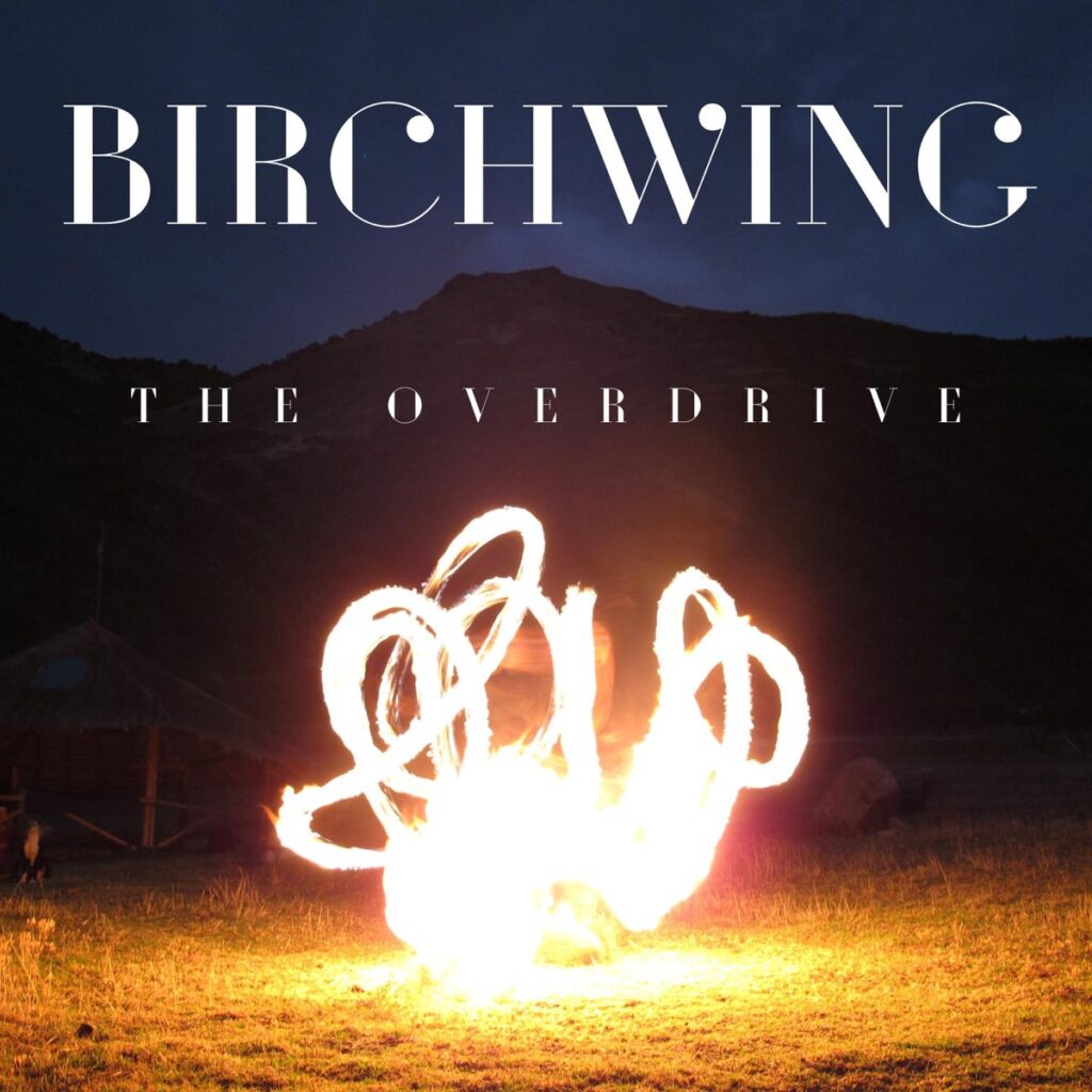 Birchwing – “The Overdrive”