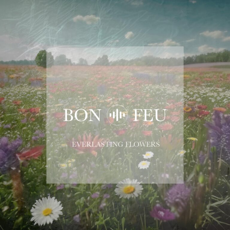 BON FEU – “Everlasting Flowers”