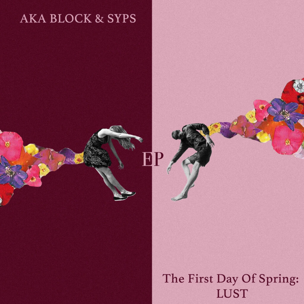 AKA BLOCK – “THE FIRST DAY OF SPRING: LUST EP”