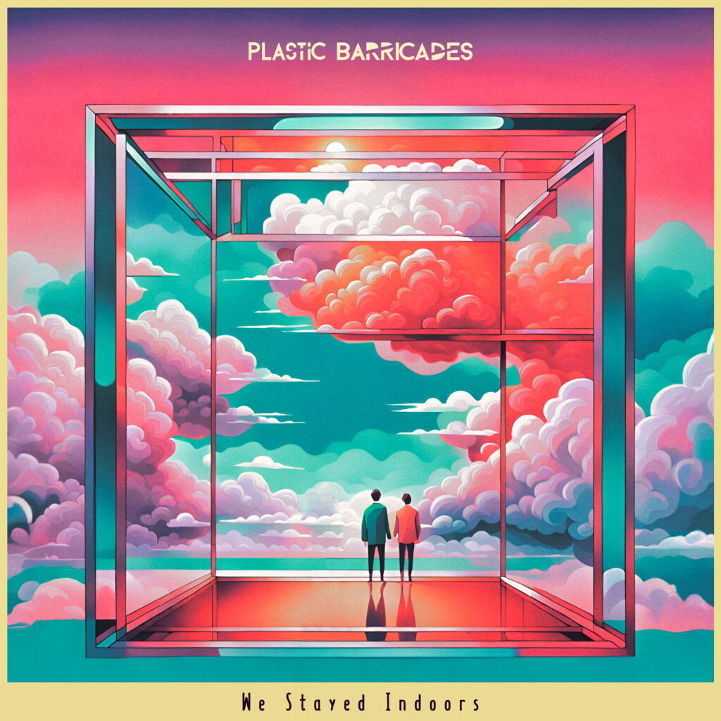 Plastic Barricades – “We Stayed Indoors”