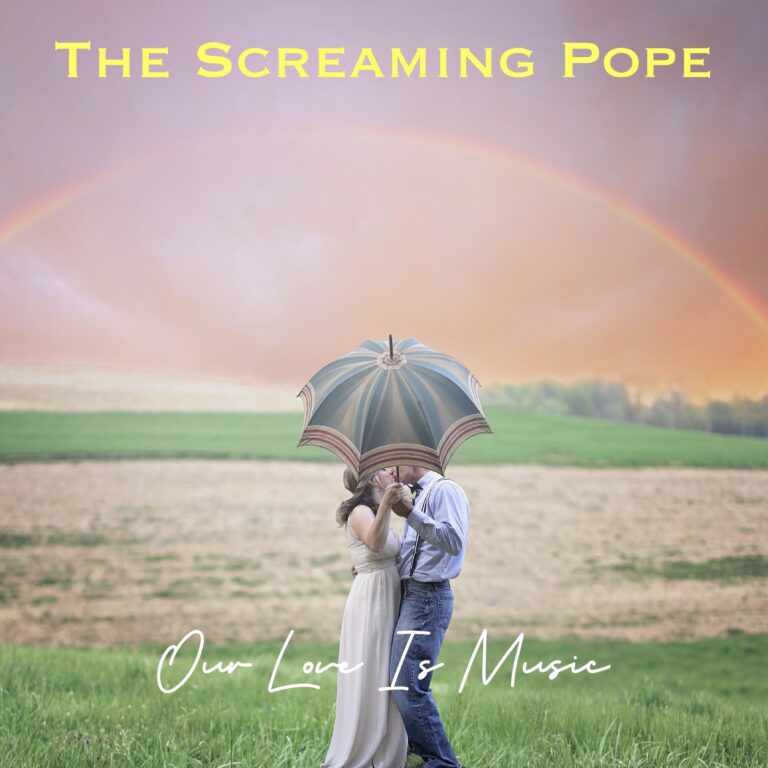 The Screaming Pope – “Our Love Is Music”