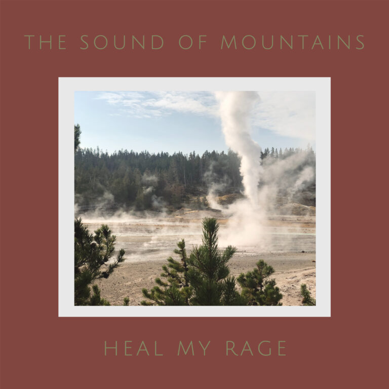 The Sound of Mountains – “Heal My Rage”