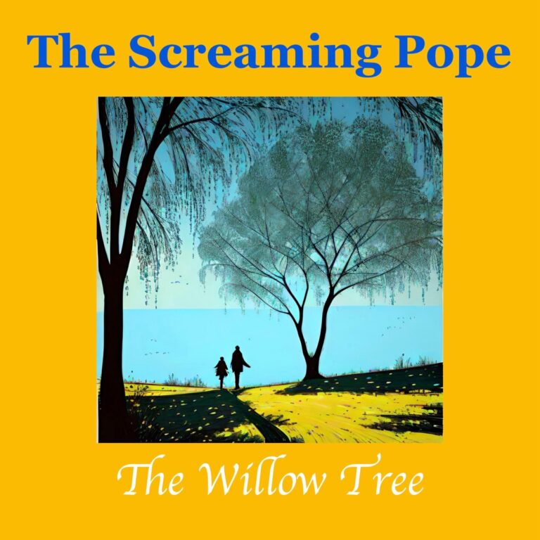 The Screaming Pope – “The Willow Tree”