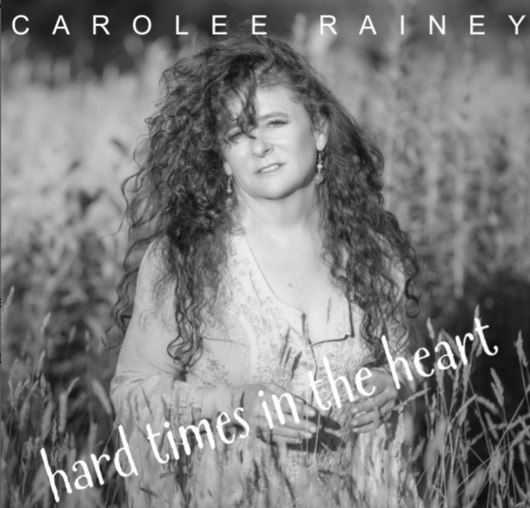 Carolee Rainey – “Hard Times In The Heart”