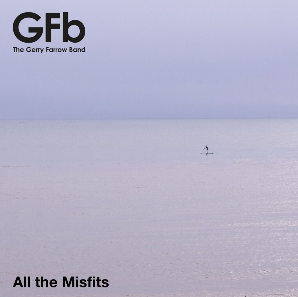 The Gerry Farrow Band – “All the Misfits”