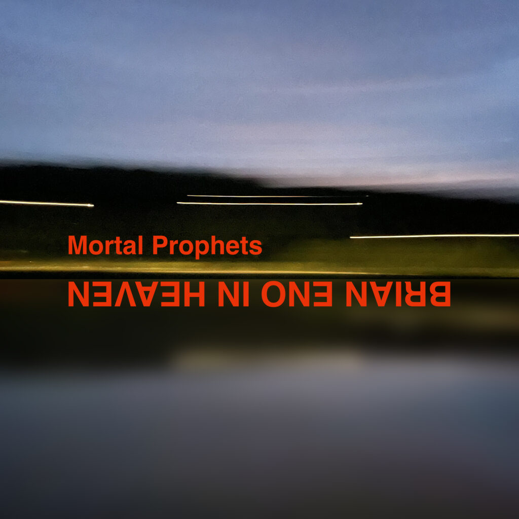 Mortal Prophets – “Brian Eno In Heaven”