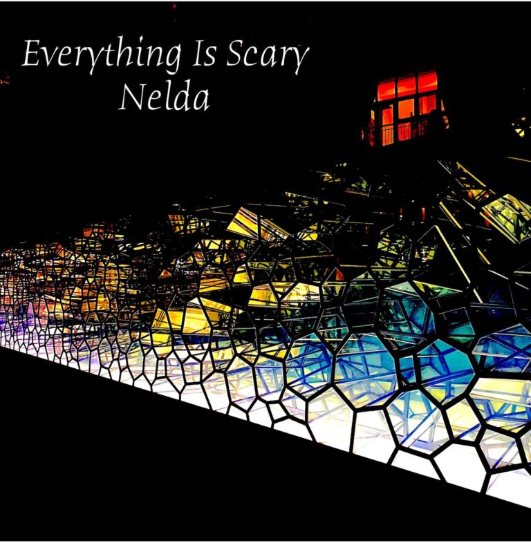 Nelda – “Everything Is Scary”