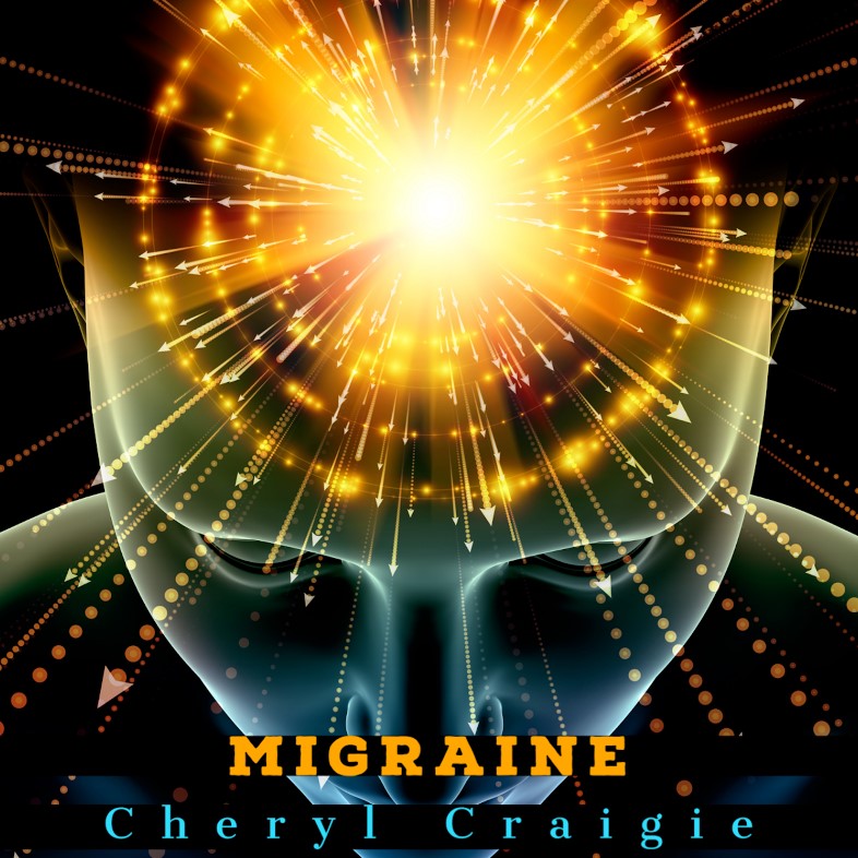 Cheryl Craigie – “Migraine”
