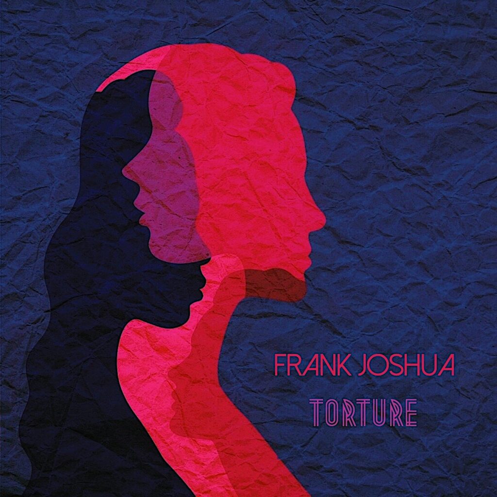 Frank Joshua – “Torture”