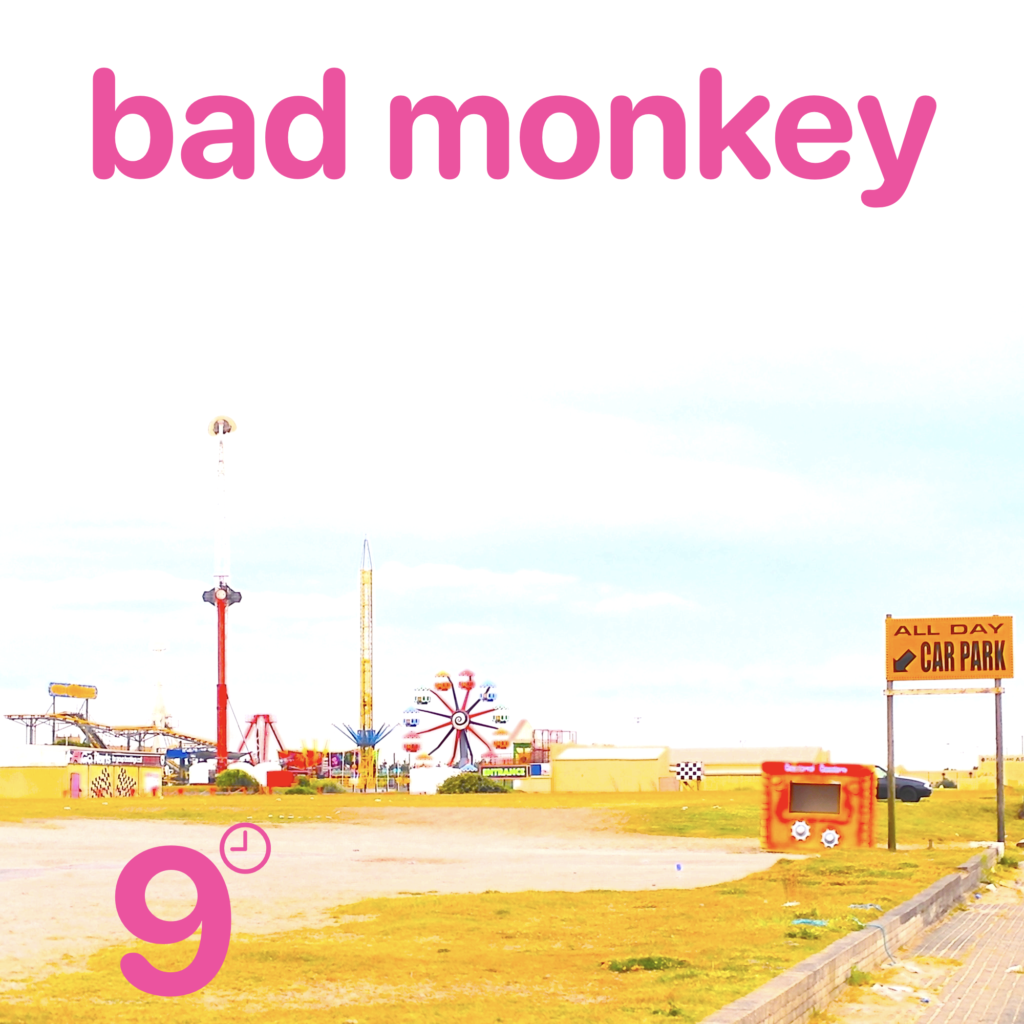 9 o’clock Nasty – “Bad Monkey”