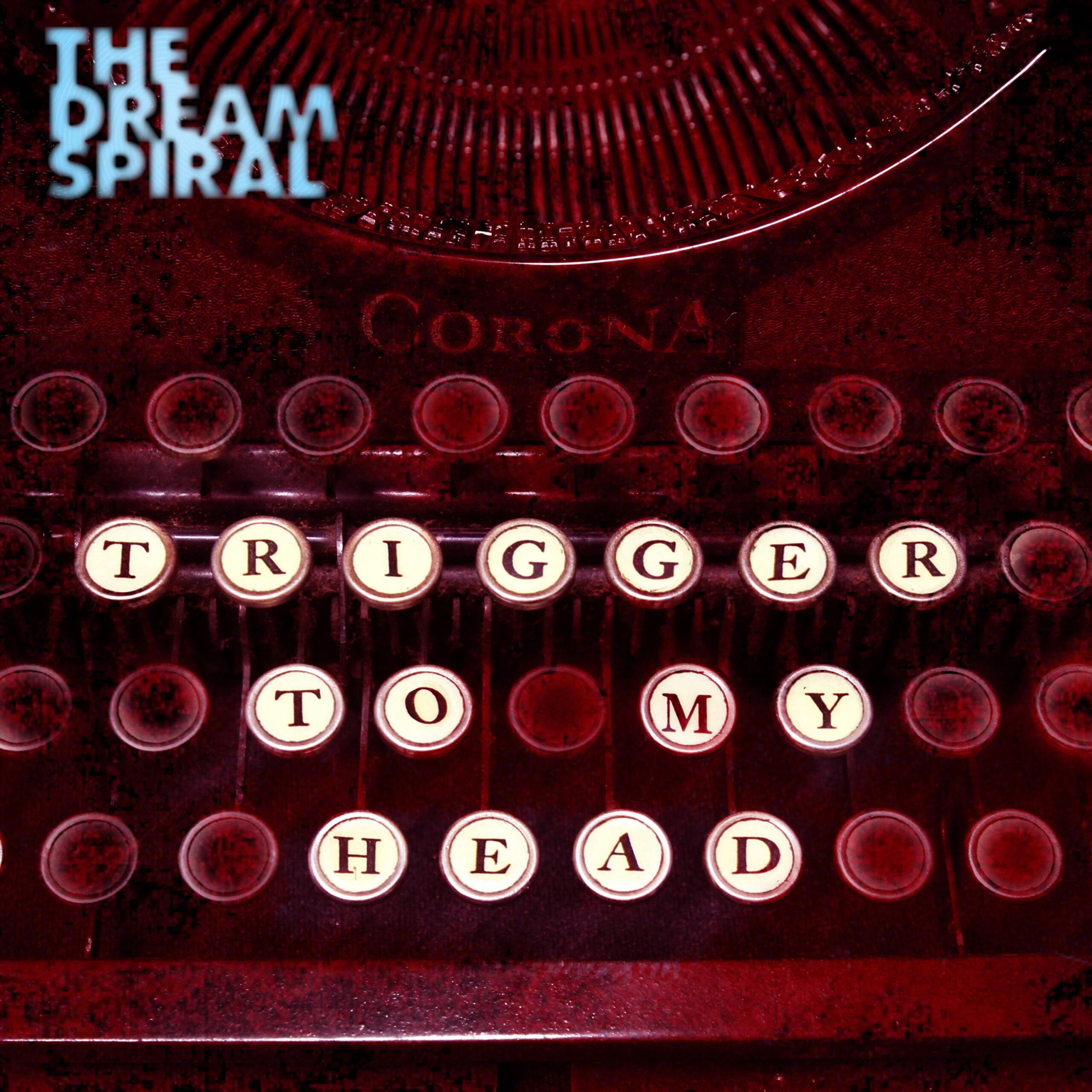 The Dream Spiral – “Trigger to My Head”
