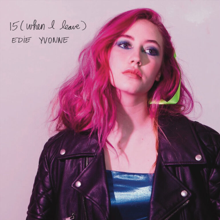 Edie Yvonne – “15 (When I Leave)”