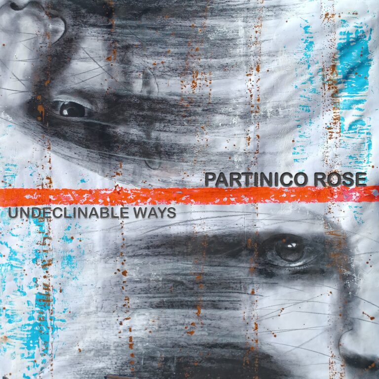 Partinico Rose – “Undeclinable Ways”