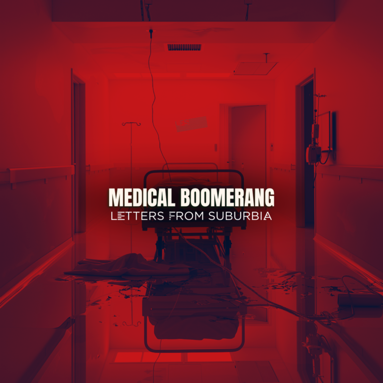 Letters from Suburbia – “Medical Boomerang”