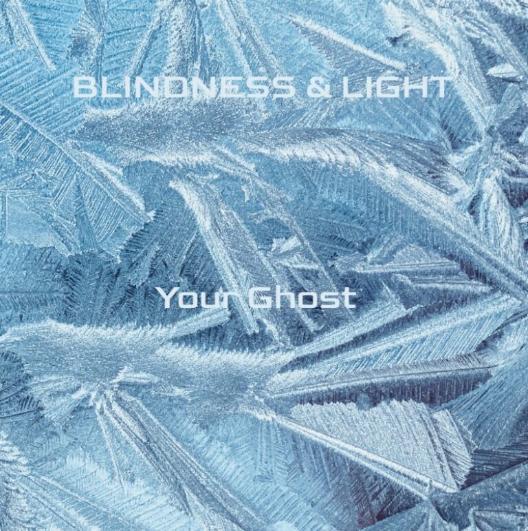 Blindness & Light – “Your Ghost”