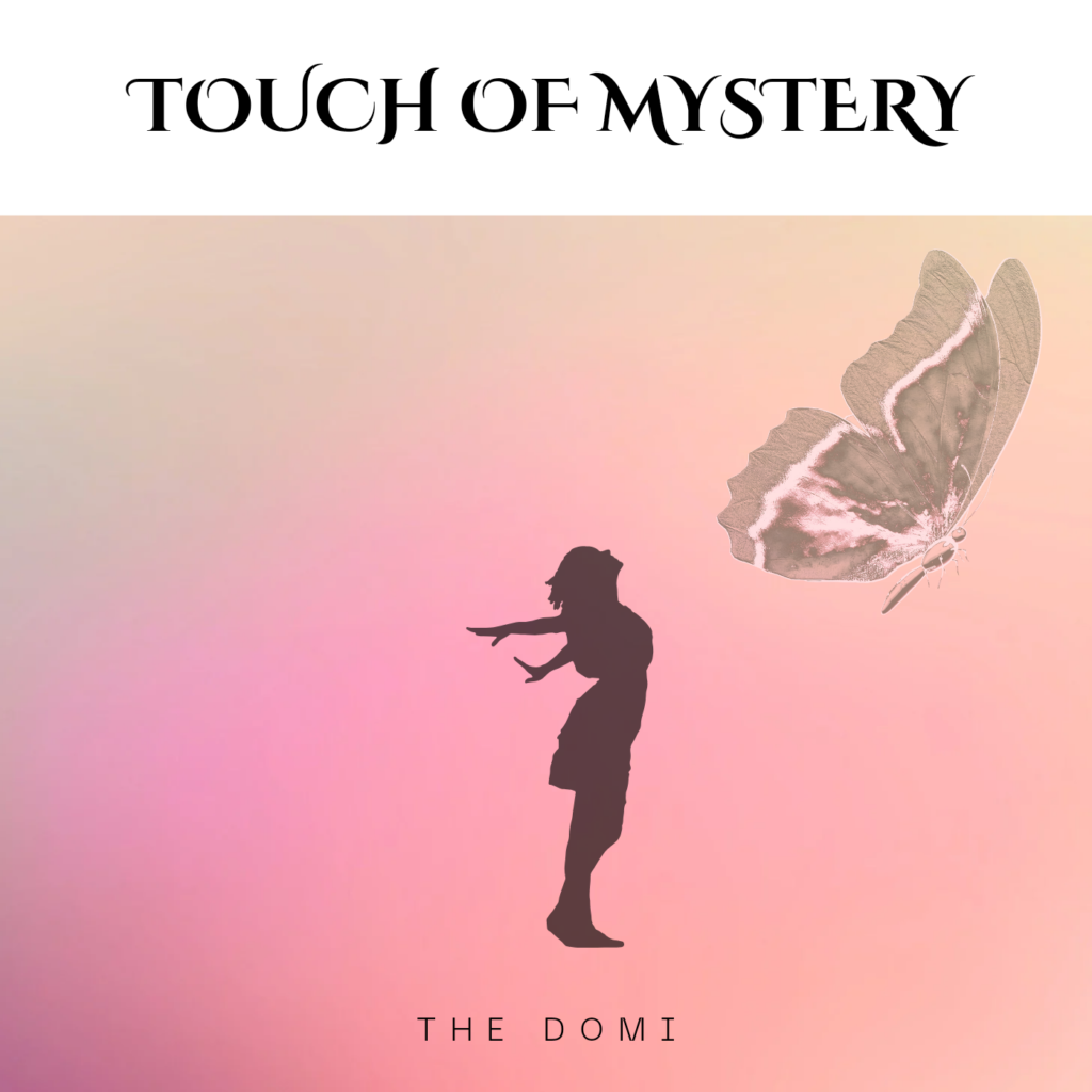 The Domi – “Touch of Mystery”