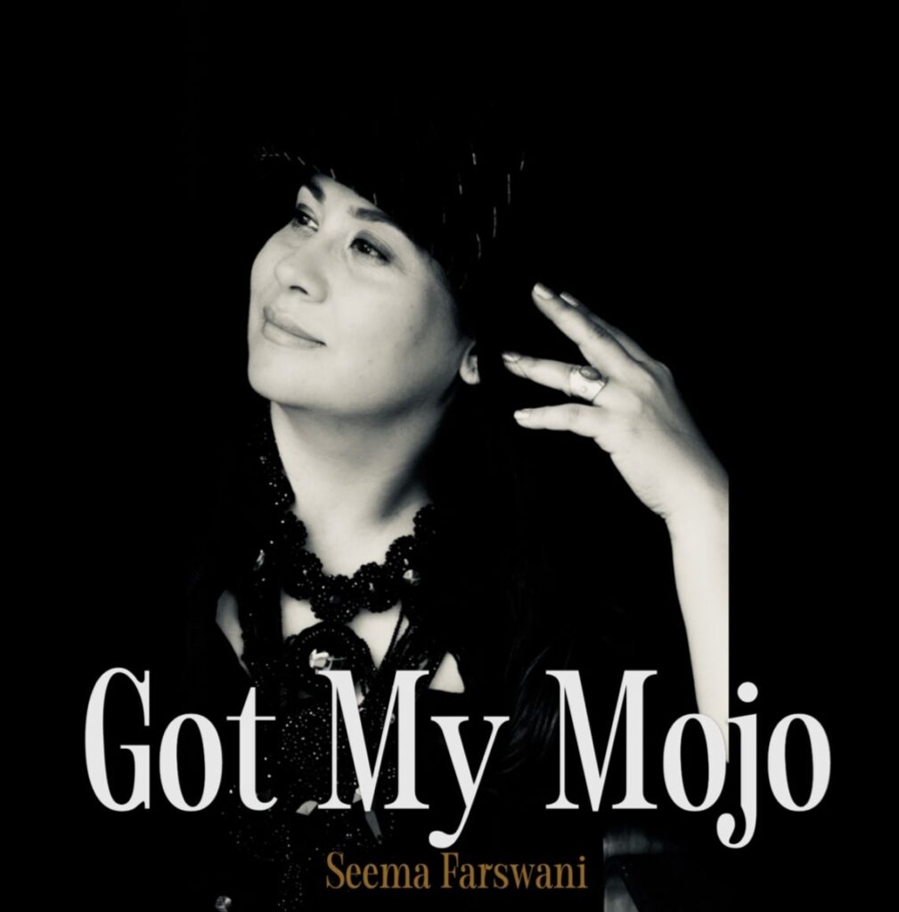 Seema Farswani – “Got My Mojo”