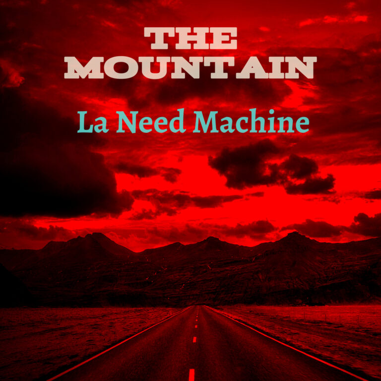 La Need Machine – ‘The Mountain’