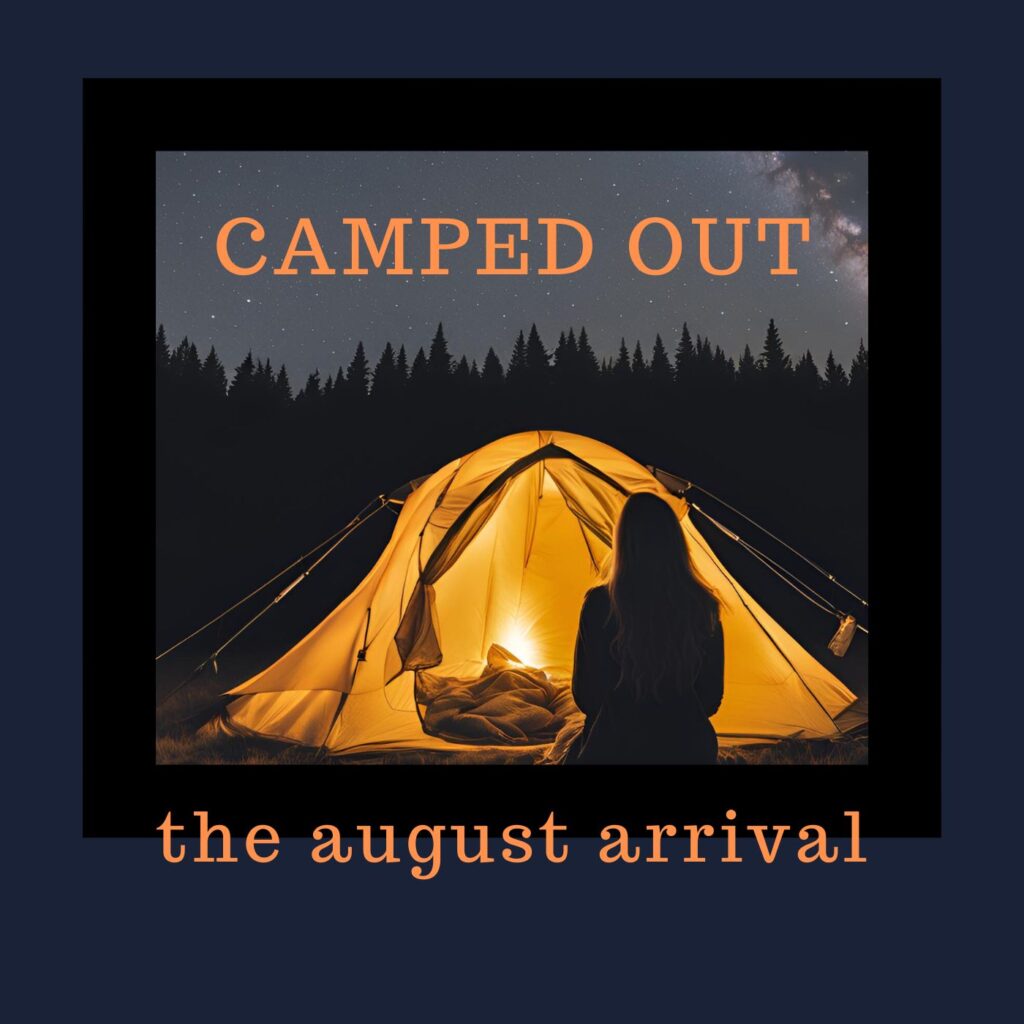 The August Arrival – ‘Camped Out’