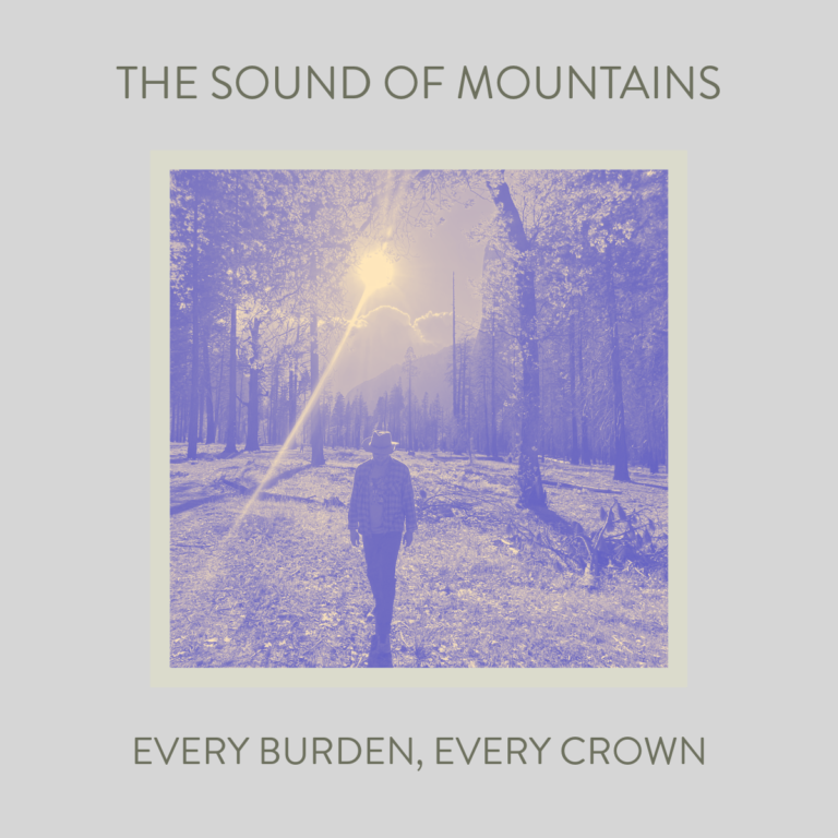 The Sound of Mountains – ‘Every Burden, Every Crown’