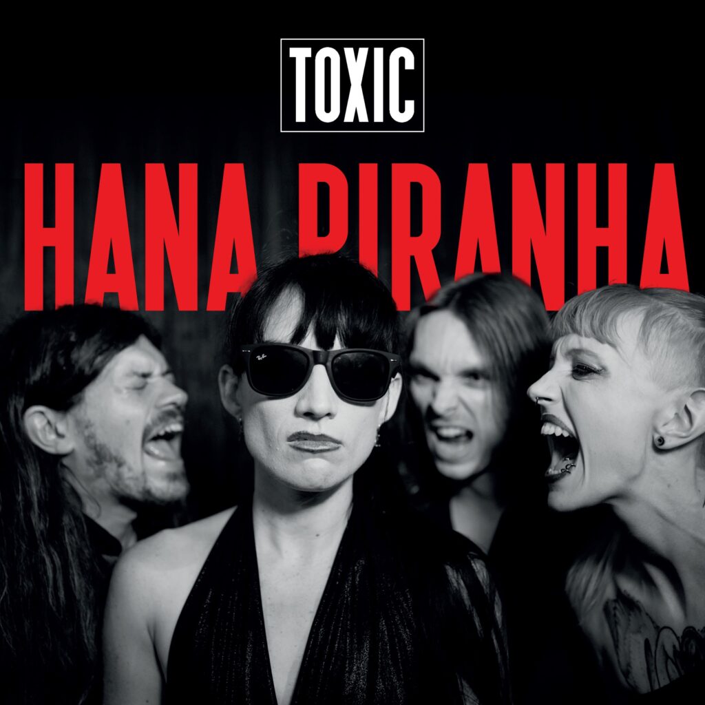 Hana Piranha – “Toxic”