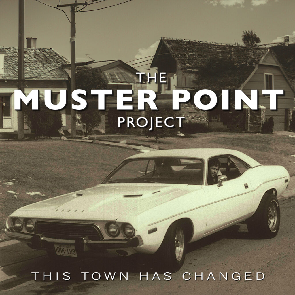 The Muster Point Project – ‘This Town Has Changed’