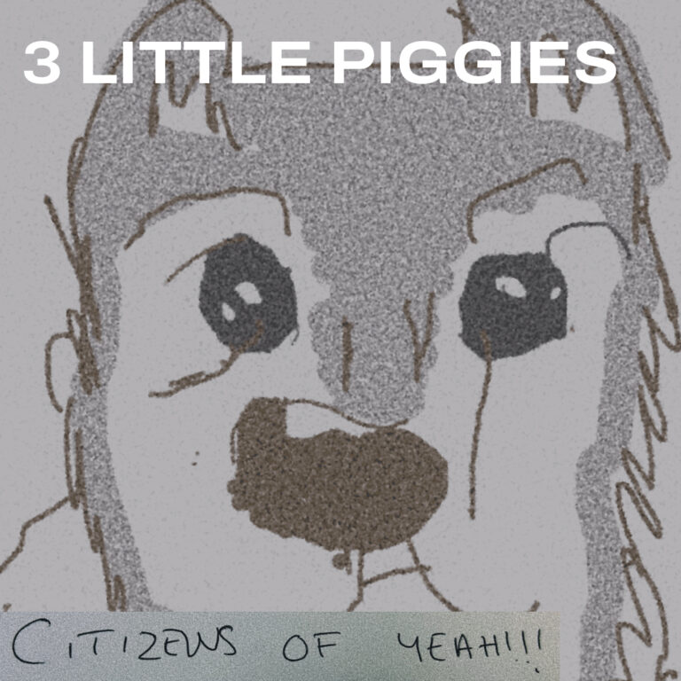 Citizens of YEAH!!! – “3 Little Piggies”