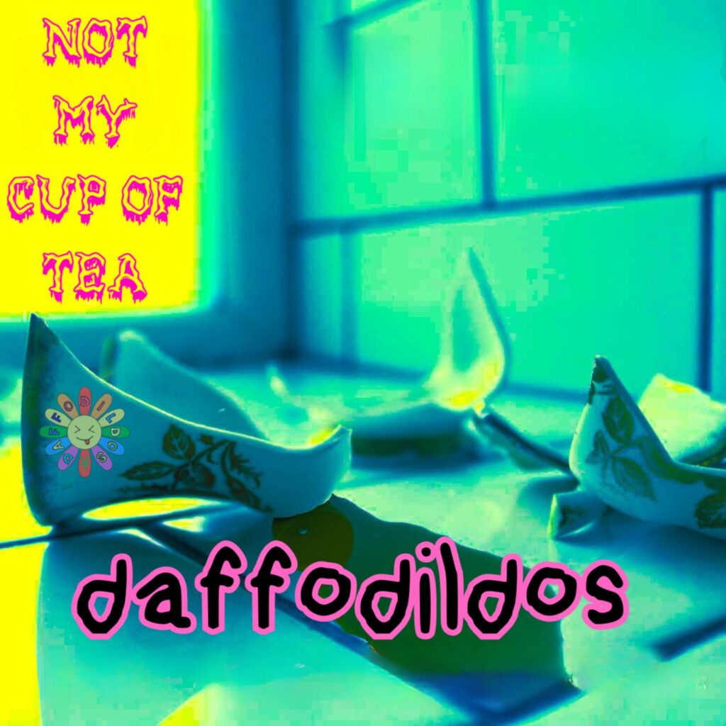 Daffodildos – “Not my Cup of Tea”