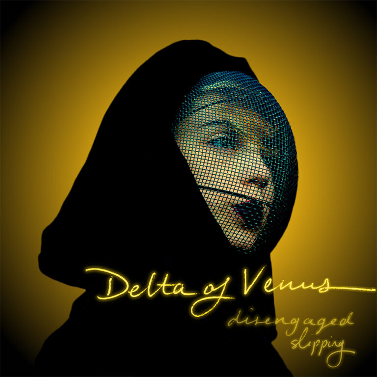 Delta of Venus – “Disengaged b/w Slipping”