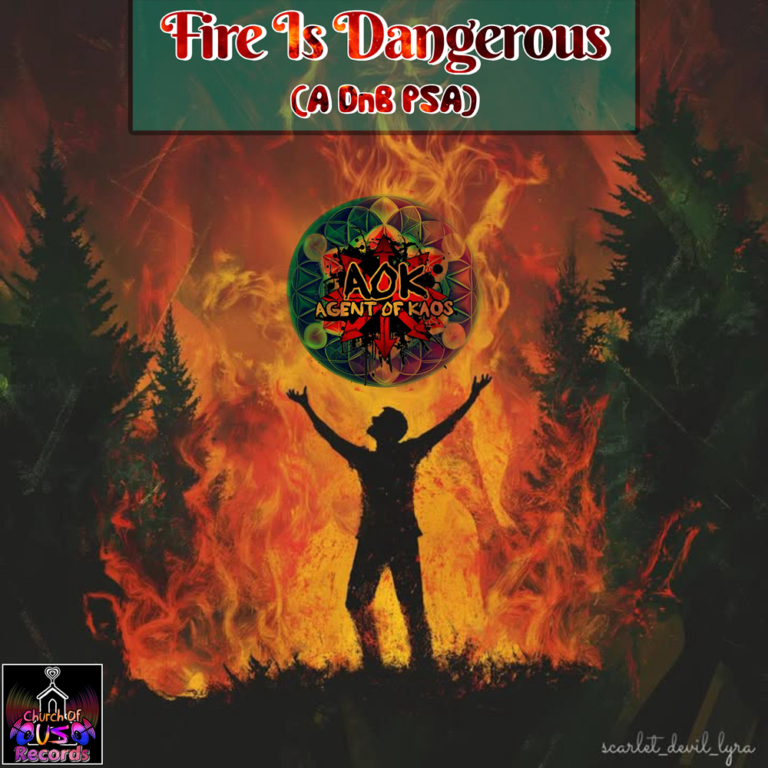 Agent Of Kaos – “Fire Is Dangerous (A DnB PSA)”