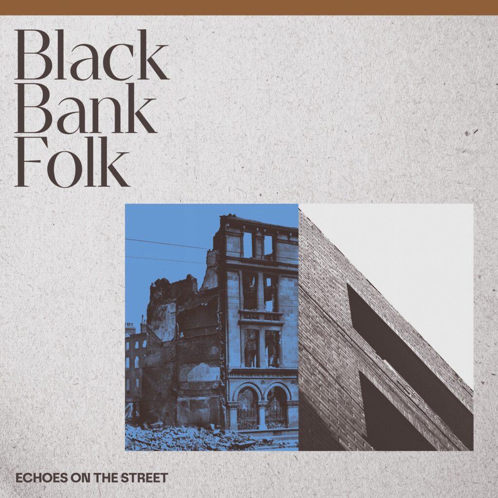 Black Bank Folk – “Echoes On The Street”