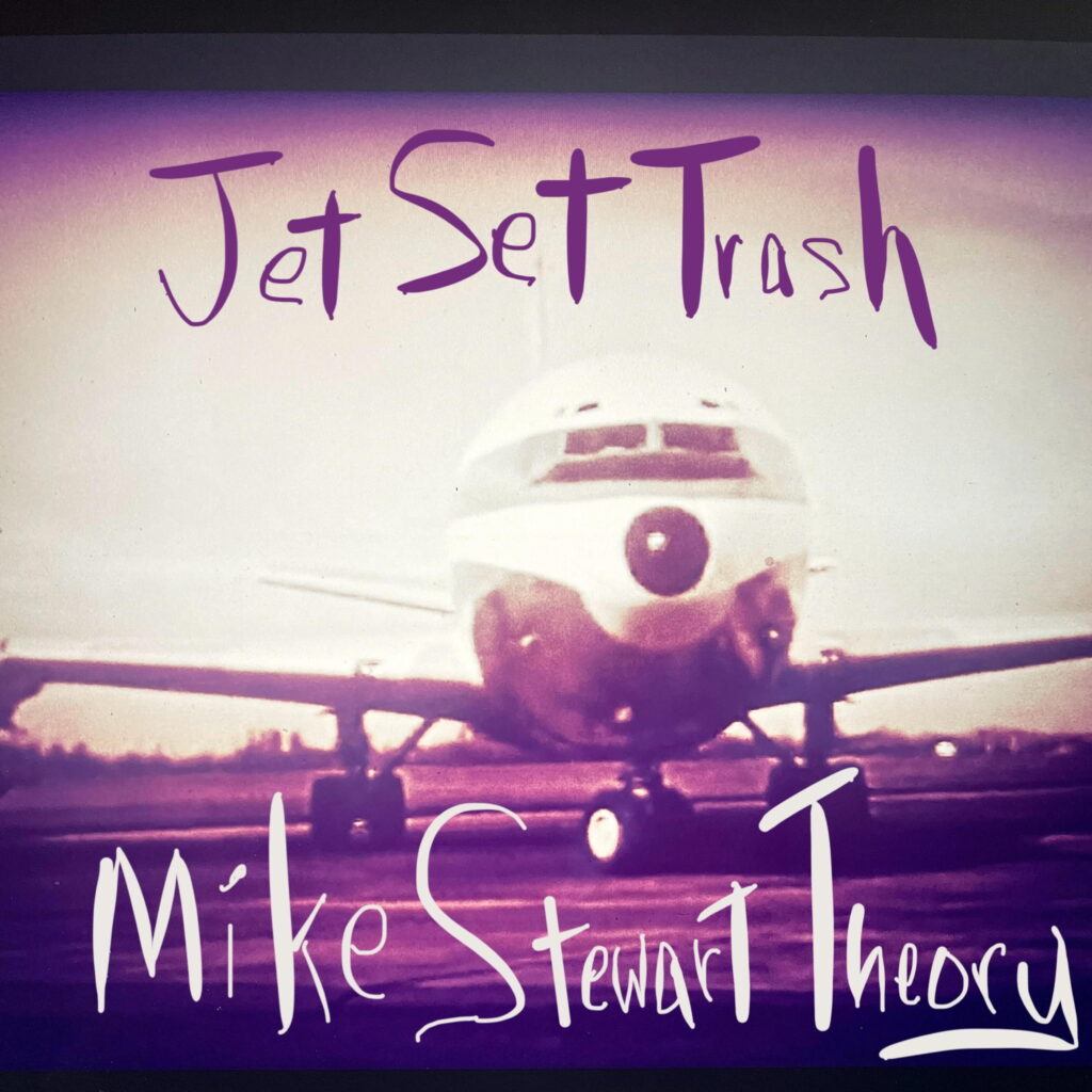 Mike Stewart Theory – “Jet Set Trash”