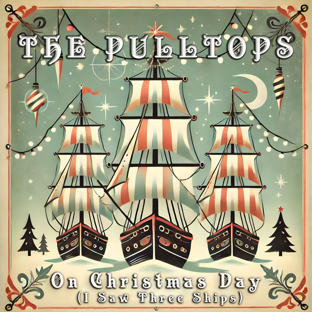 The Pulltops – “On Christmas Day (I Saw Three Ships)”