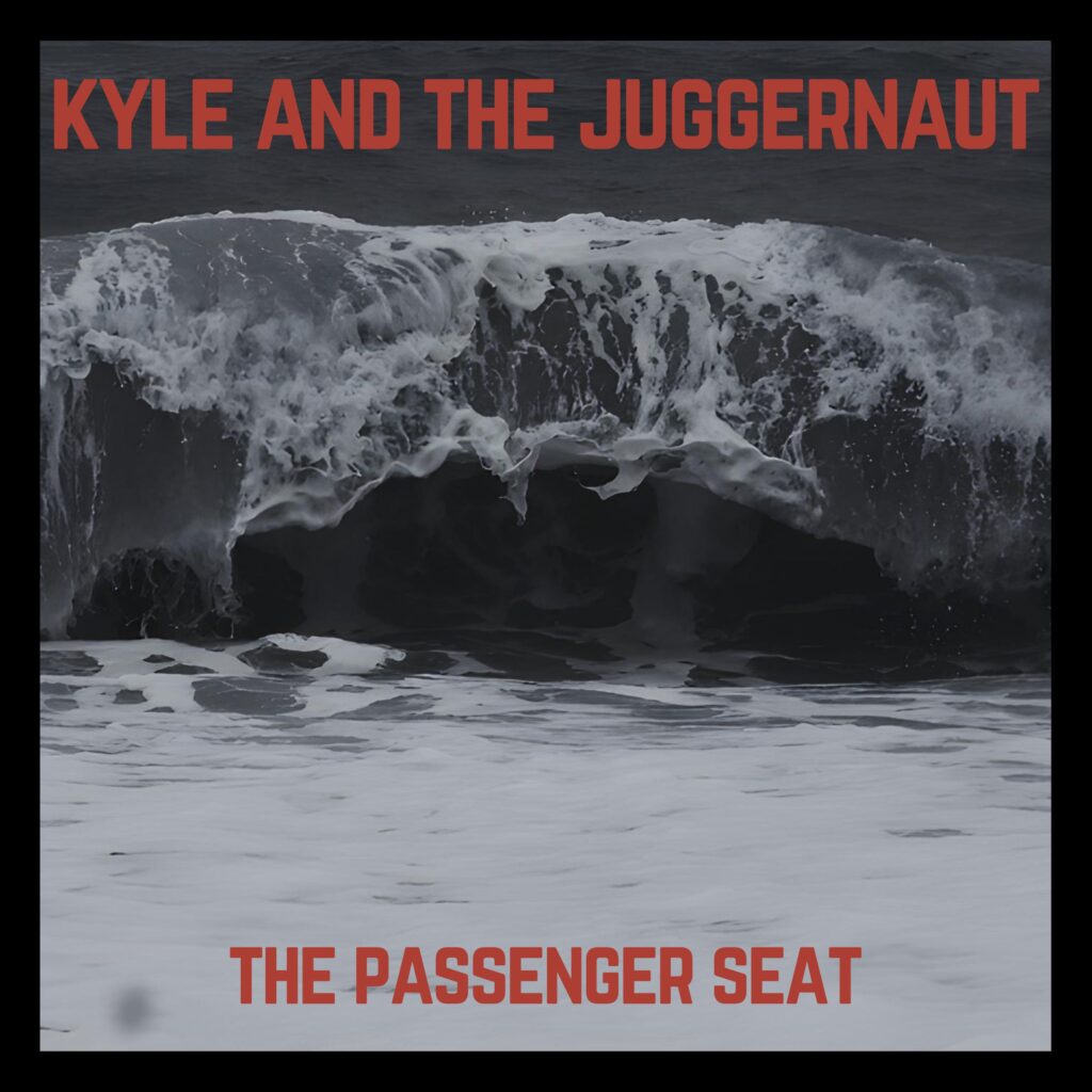 Kyle and the Juggernaut – “The Passenger Seat”