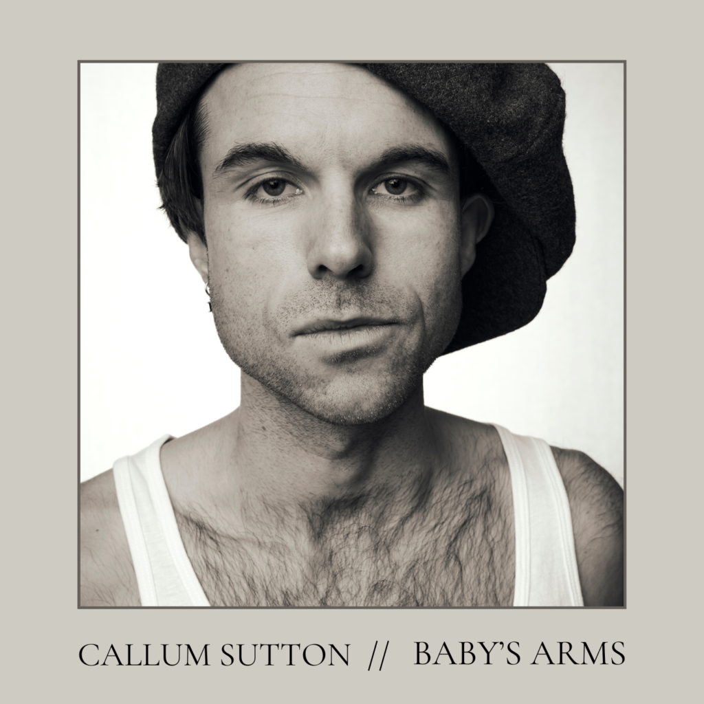 Callum Sutton – “Baby’s Arms”