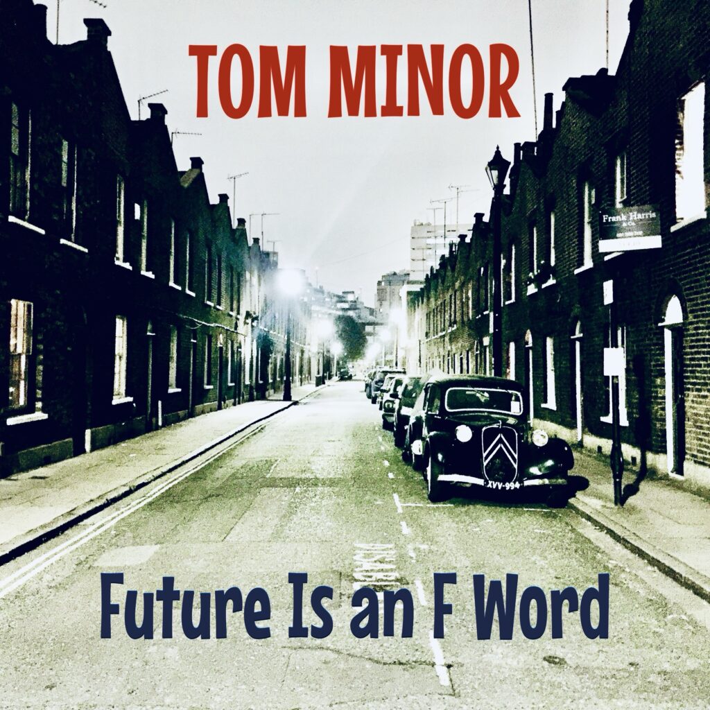 Tom Minor – “Future Is an F Word”