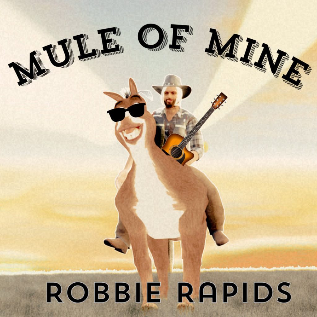 Robbie Rapids – “Mule of Mine”