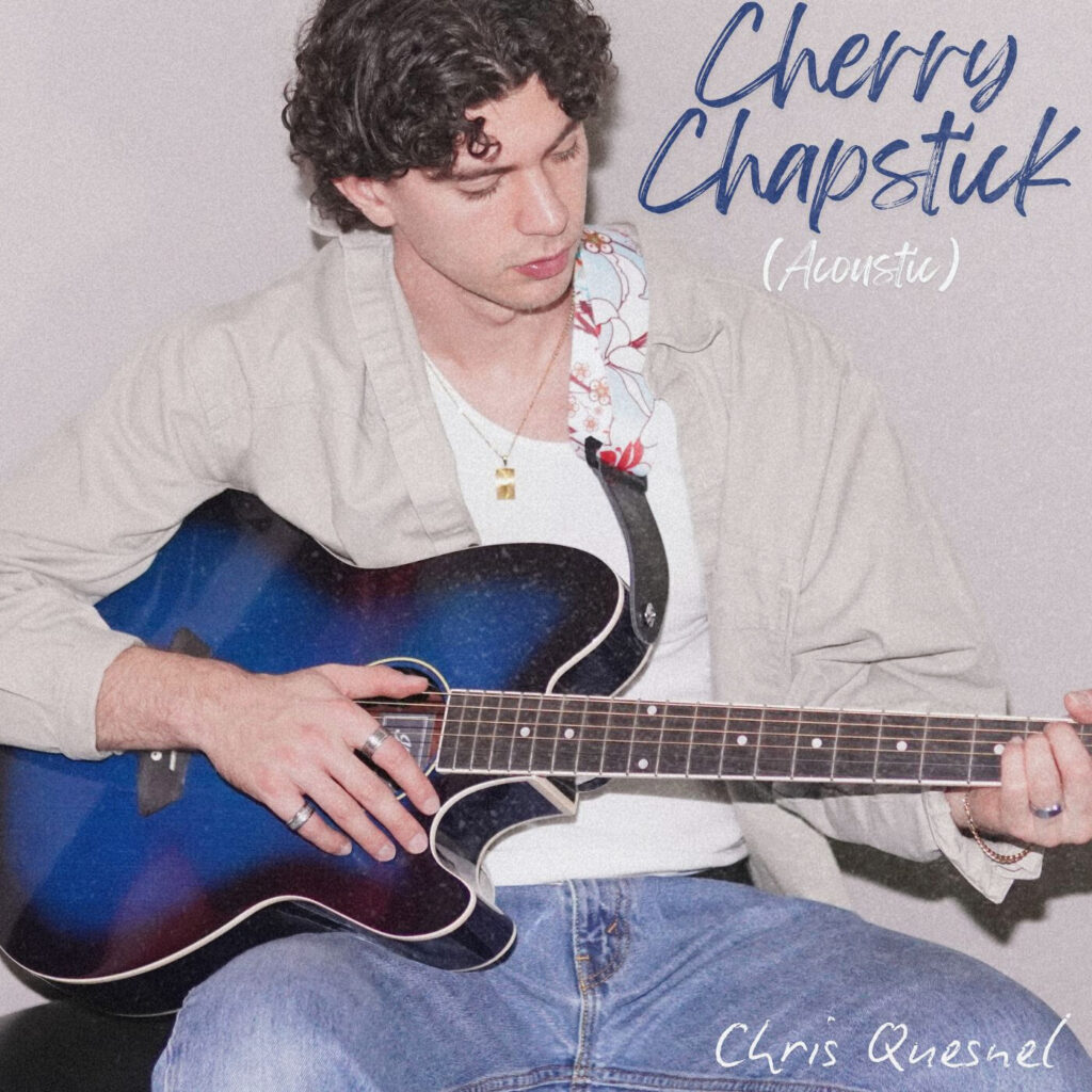 Chris Quesnel – “Cherry Chapstick” (Acoustic)