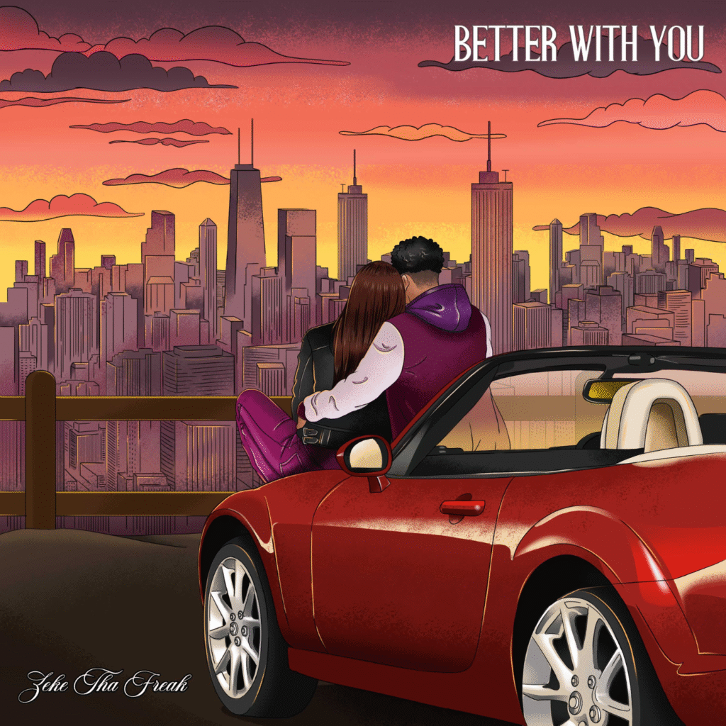 Zeke Tha Freak – “Better With You”