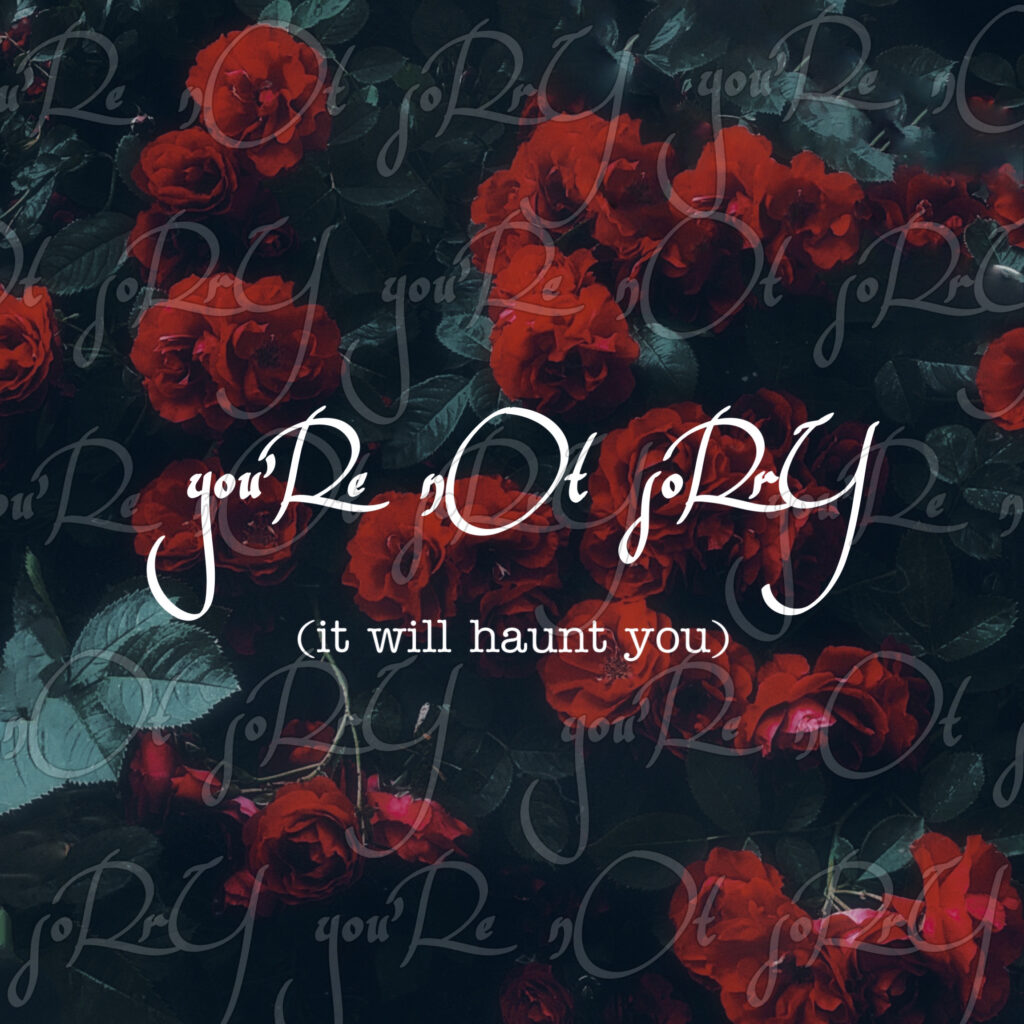 Sammm – “you’Re nOt soRrY (it will haunt you)”