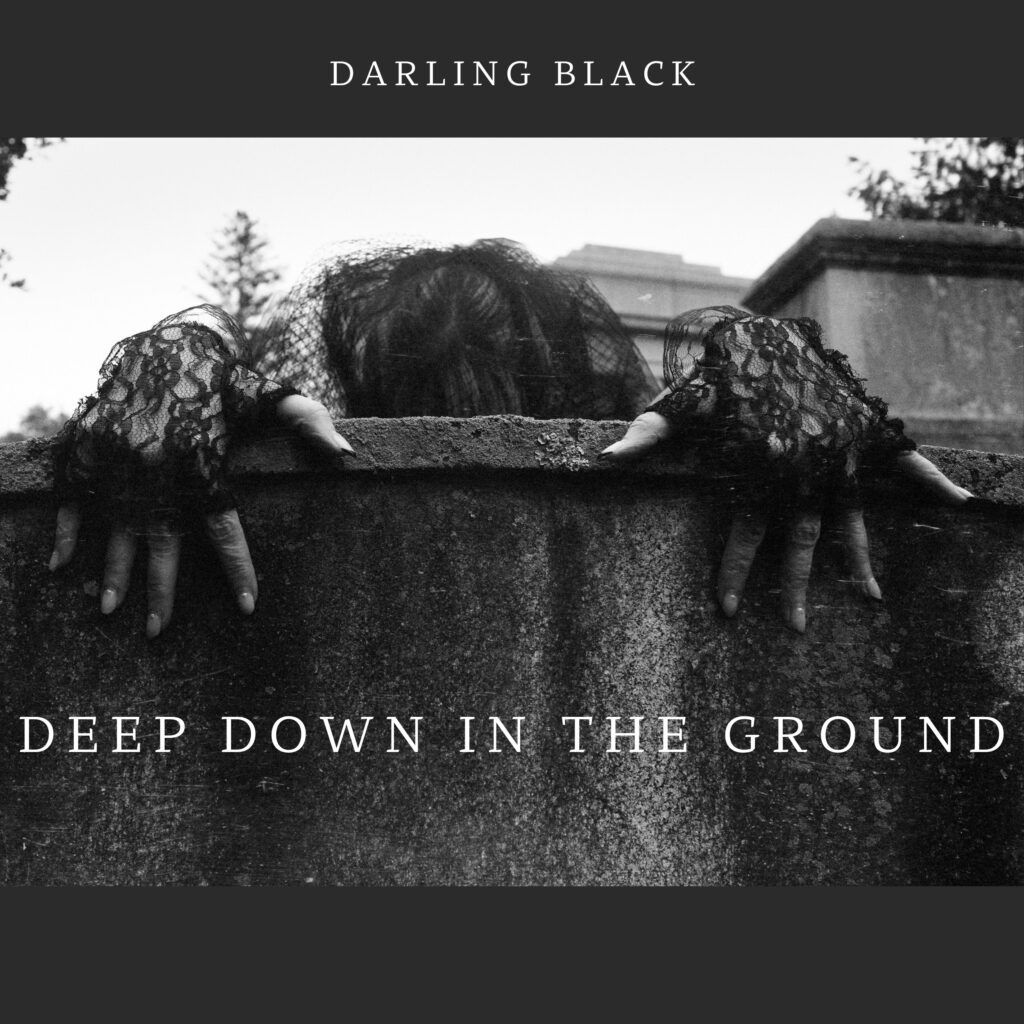 Darling Black – “Deep Down in the Ground”