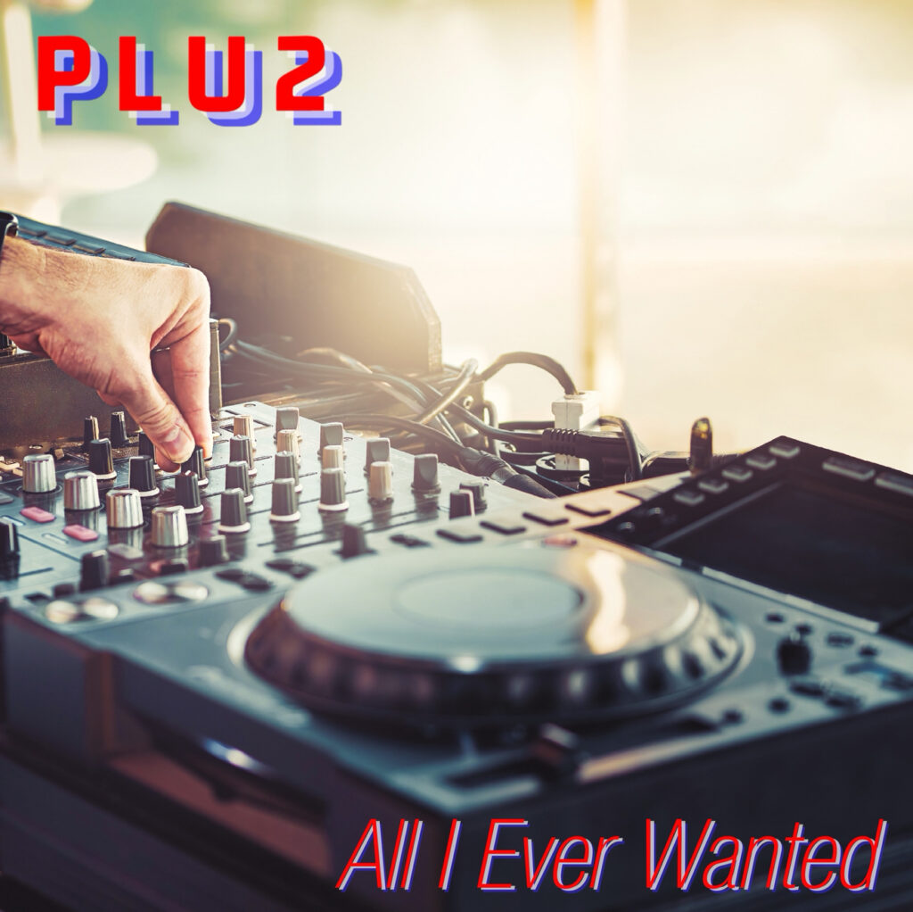 Plu2 – “All I Ever Wanted”
