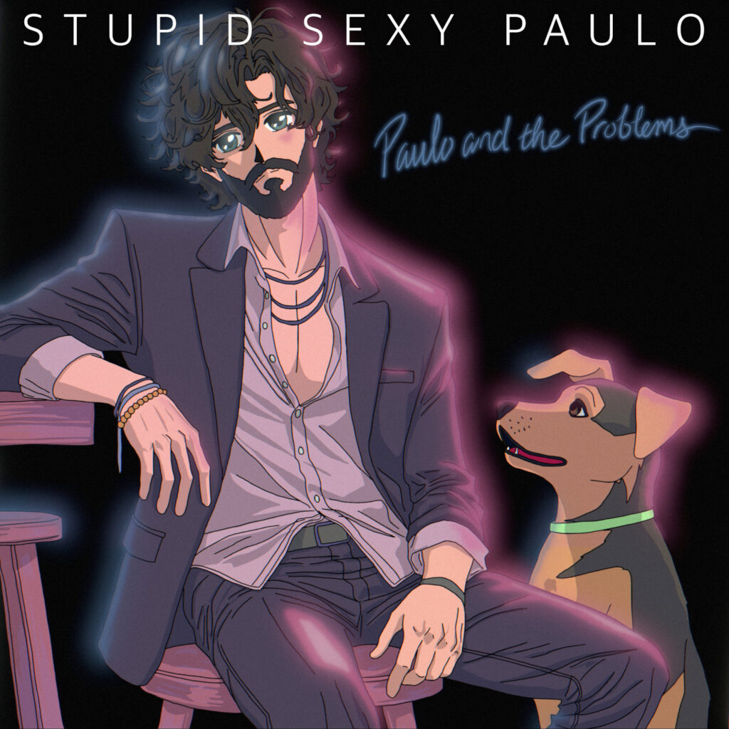 Paulo and the Problems – “Stupid Sexy Paulo”