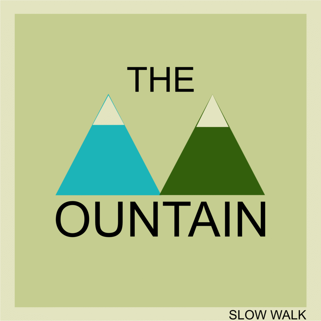 Slow Walk – “The Mountain”