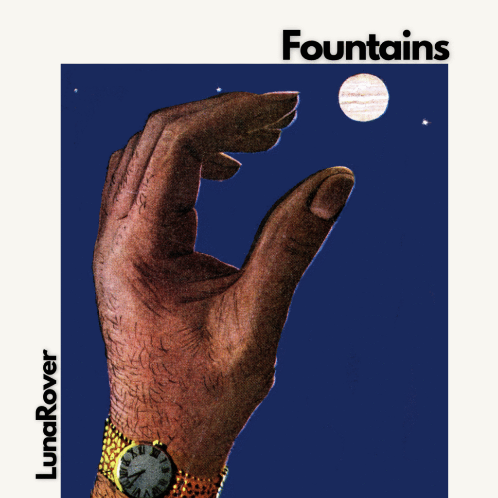 LunaRover – “Fountains”