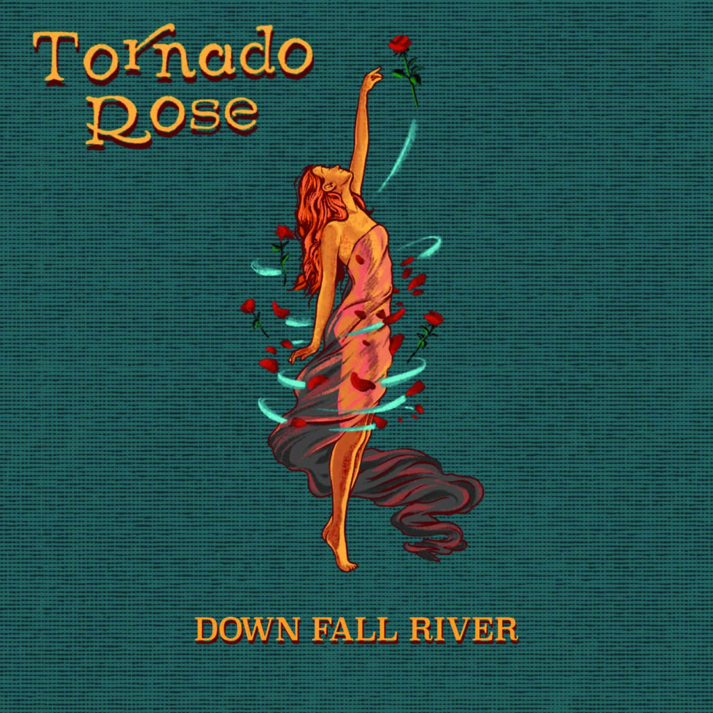 Tornado Rose – “Down Fall River”