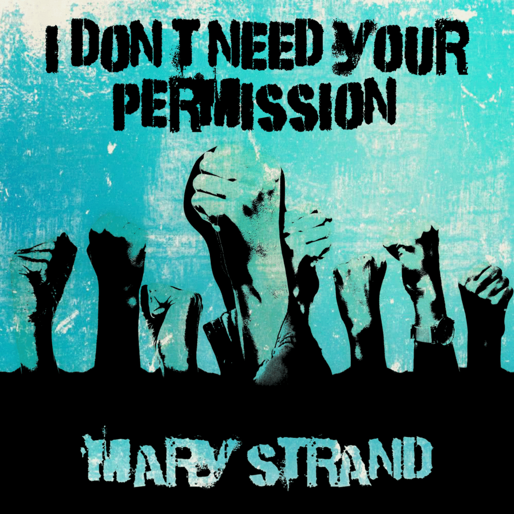 Mary Strand – “I Don’t Need Your Permission”