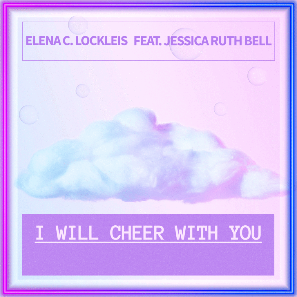 Elena C. Lockleis – “I Will Cheer With You”