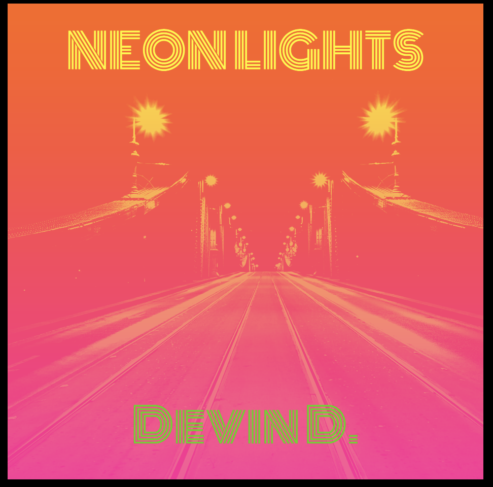 Devin D. – “Neon Lights”